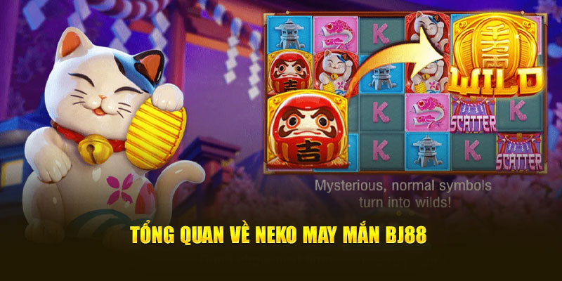 Tổng quan về Neko May Mắn Bj88